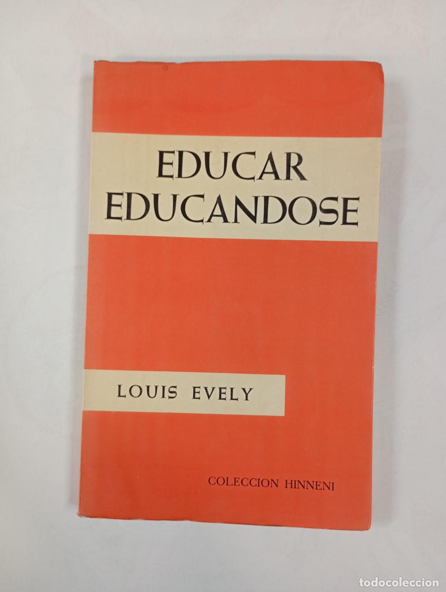 Libros: Educar educandose. - Louis Evely. TDK646 - Foto 1