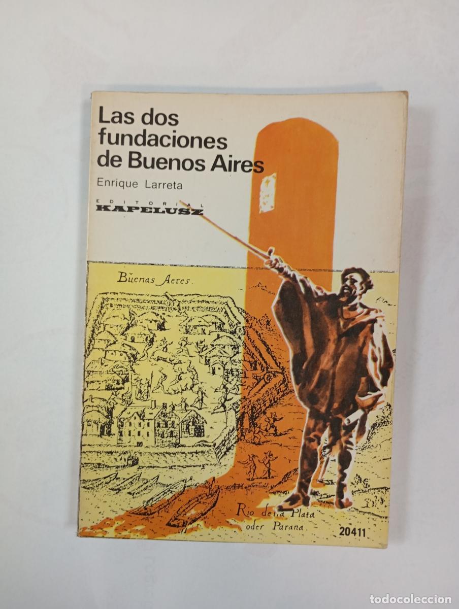 Libri di seconda mano: LAS DOS FUNDACIONES DE BUENOS AIRES. - ENRIQUE LARRETA. TDK646