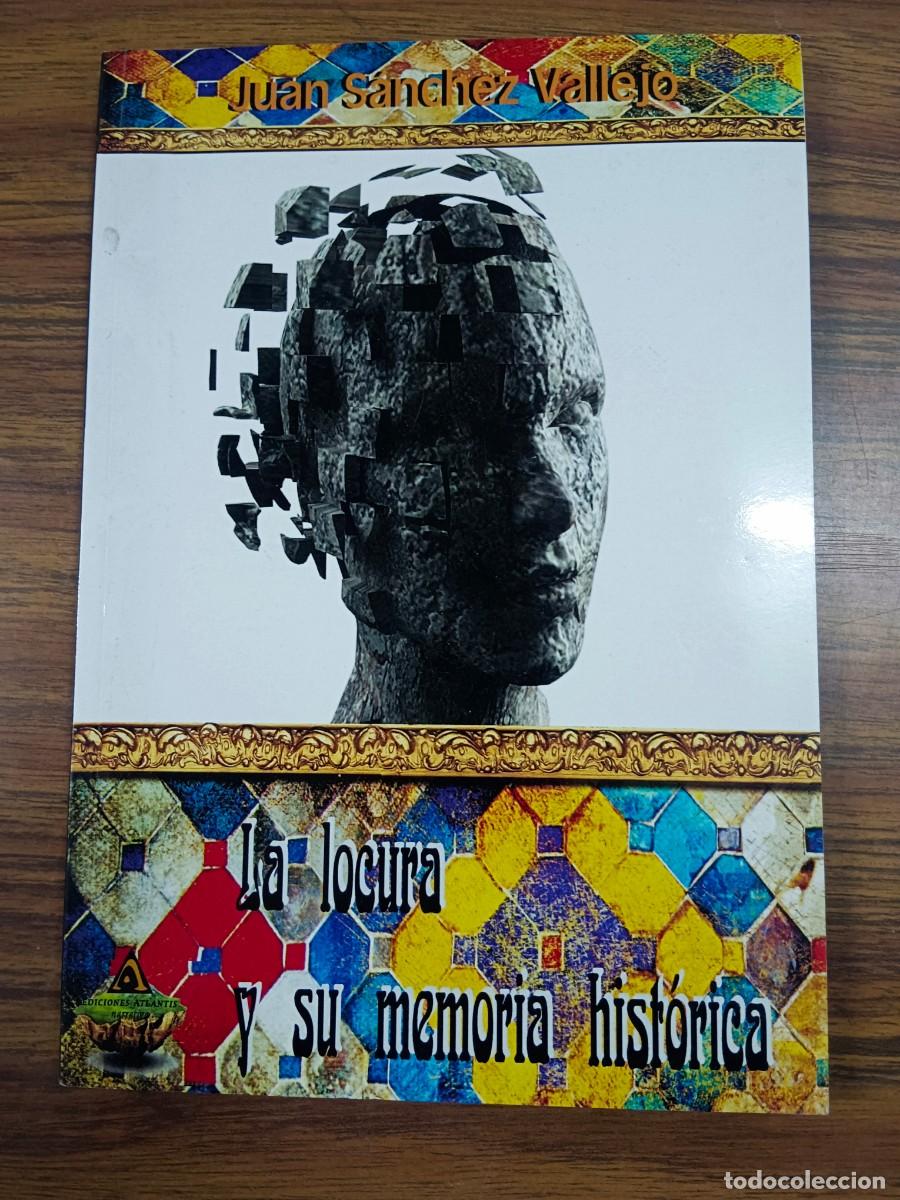 Libros: LA LOCURA Y SU MEMORIA HISTORICA - Juan Sanchez Vallejo