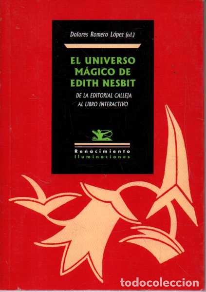 Libri di seconda mano: EL UNIVERSO MAGICO DE EDITH NESBIT. DE LA EDITORIAL CALLEJA A LA EDICION INTERACTIVA. - ROMERO LOPEZ