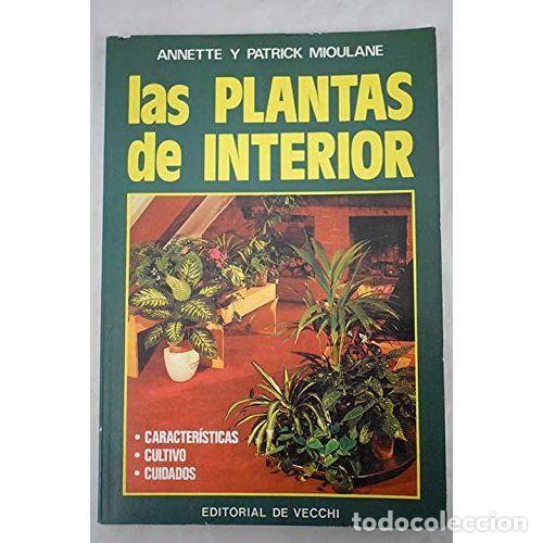 Libros: LAS PLANTAS de INTERIOR - ANNETTE y PATRICK MIOULANE - Sin Especificar - Foto 1