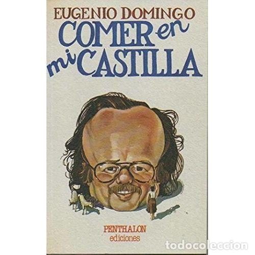 Libros: COMER en MI CASTILLA - EUGENIO DOMINGO - Sin Especificar - Foto 1