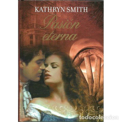 Libros: PASION ETERNA - KATHRYN SMITH - Sin Especificar - Foto 1