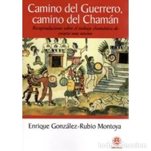 B&uuml;cher: CAMINO del GUERRERO, CAMINO del CHAM&Aacute;N - GONZ&Aacute;LEZ RUBIO-MONTOYA, ENRIQUE - Sin Especificar