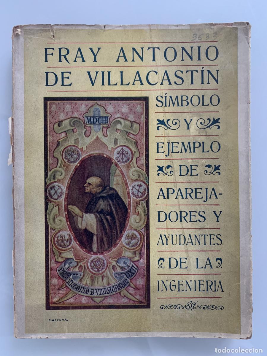 Libros: FRAY ANTONIO DE VILLACASTIN. S&Iacute;MBOLO Y EJEMPLO DE APAREJADORES Y AYUDANTES DE LA INGENIER&Iacute;A - Fray A