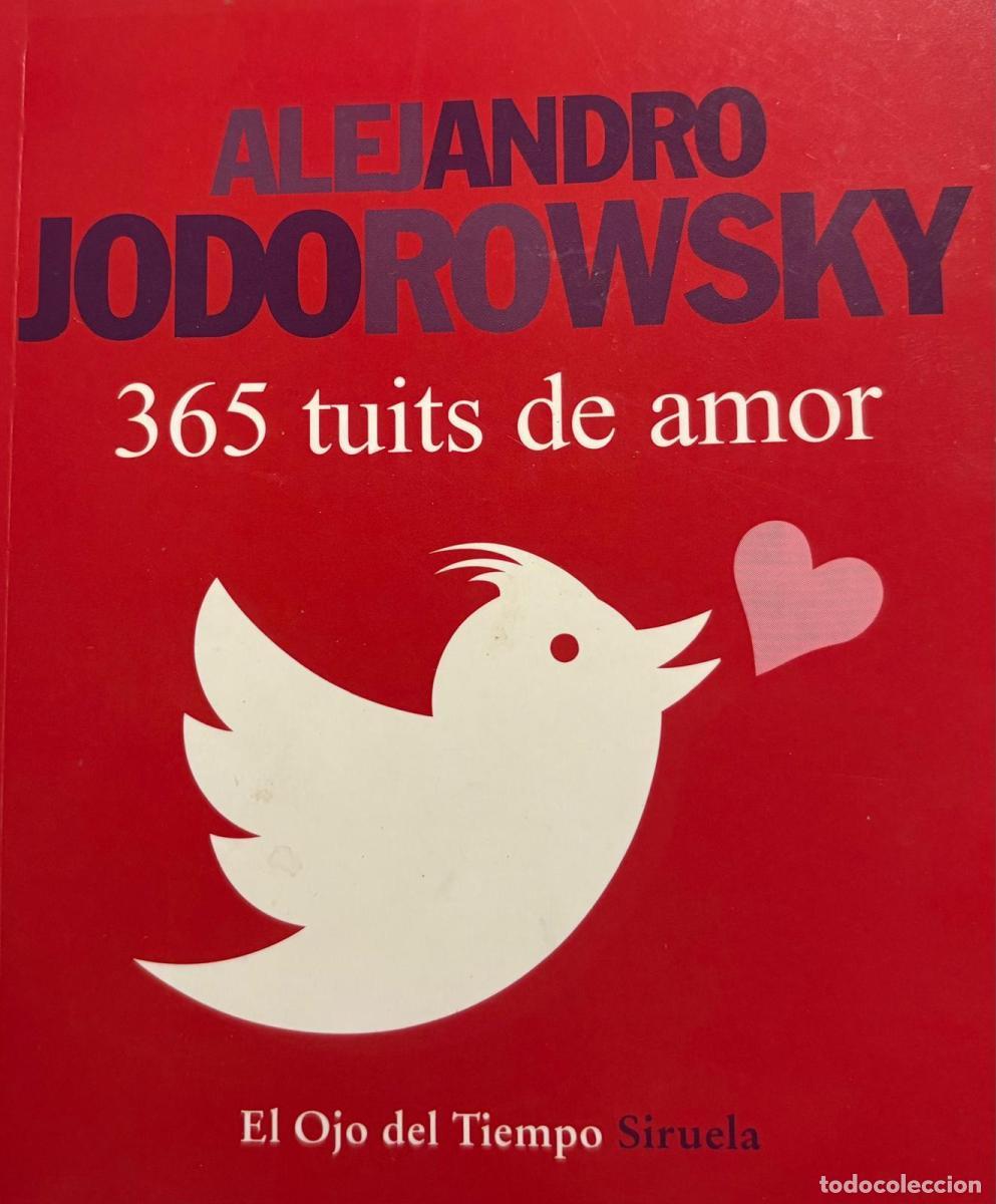 Libros: 365 tuits de amor - Jodorowsky, Alejandro tdk18 - Foto 1