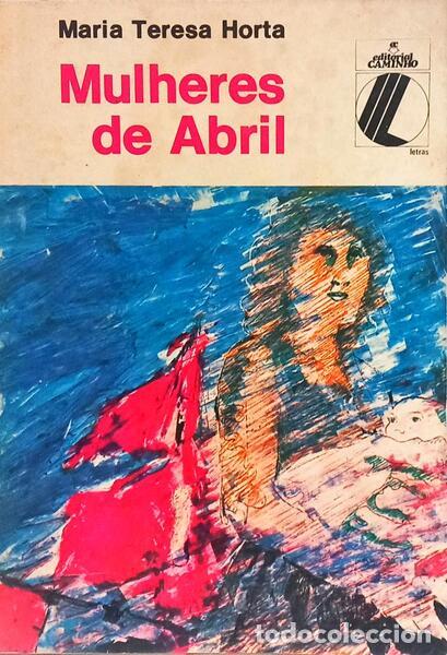 Libros: HORTA. (Maria Teresa) - MULHERES DE ABRIL. - Foto 1