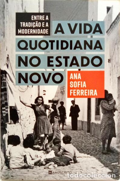 Libri di seconda mano: FERREIRA. (Ana Sofia) - ENTRE A TRADI&Ccedil;&Atilde;O E A MODERNIDADE, A VIDA QUOTIDIANA NO ESTADO NOVO.
