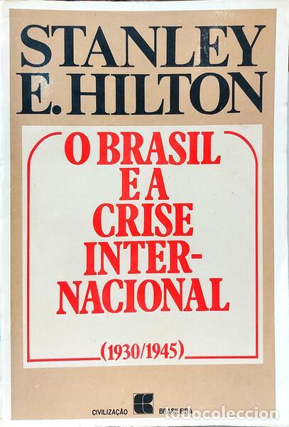 Libros: HILTON. (Stanley E.) - O BRASIL E A CRISE INTERNACIONAL, 1930-1945. - Foto 1