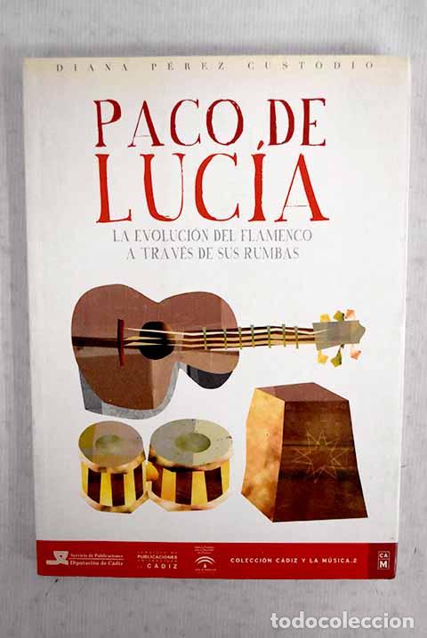 Libros: Paco de Luc&iacute;a: la evoluci&oacute;n del flamenco a trav&eacute;s de sus rumbas.- P&eacute;rez Custodio, Diana
