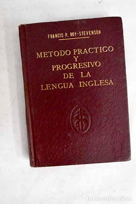 Libros: M&eacute;todo pr&aacute;ctico y progresivo de la lengua inglesa.- Roy-Stevenson, Francis P.