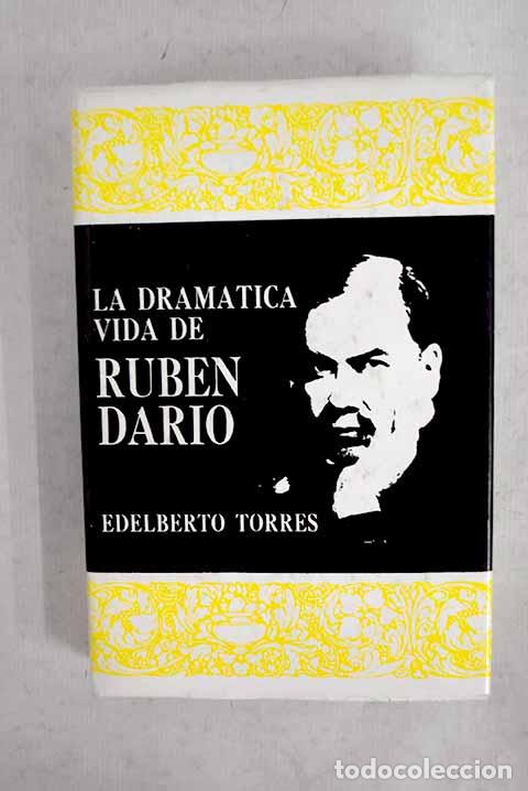 Libros: La dram&aacute;tica vida de Rub&eacute;n Dar&iacute;o.- Torres, Edelberto - Foto 1
