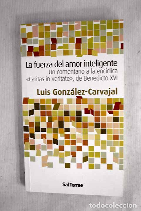 Libros: La fuerza del amor inteligente: un comentario a la enc&iacute;clica Caritas in veritate , de Benedicto XVI