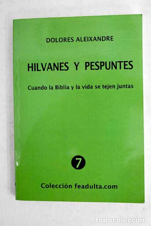 Libros: Hilvanes y pespuntes: cuando la Biblia y la vida se tejen juntas.- Aleixandre, MarA&shy;a Dolores