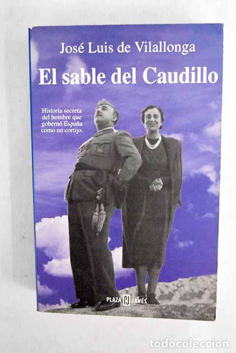 Libros: El sable del Caudillo.- Vilallonga, Jos&eacute; Luis de