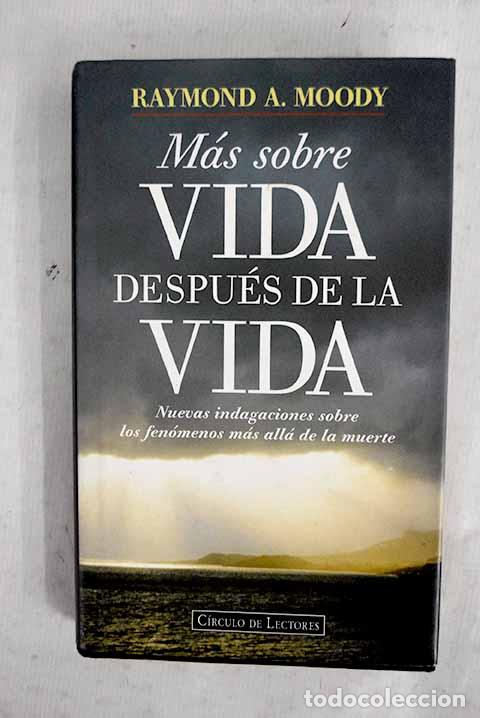 Libros: M&aacute;s sobre vida despu&eacute;s de la vida.- Moody, Raymond