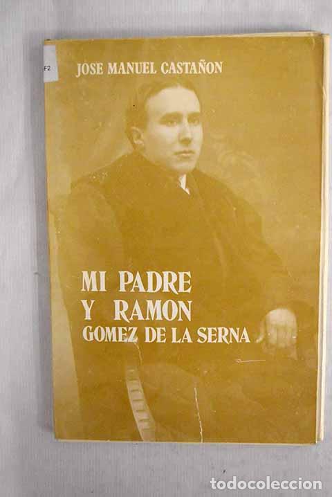 Libros: Mi padre y Ram&oacute;n G&oacute;mez de la Serna.- Casta&ntilde;&oacute;n, Jos&eacute; Manuel - Foto 1