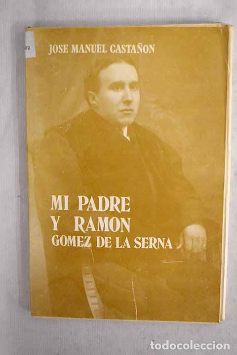 Libros: Mi padre y Ram&oacute;n G&oacute;mez de la Serna.- Casta&ntilde;&oacute;n, Jos&eacute; Manuel - Foto 1
