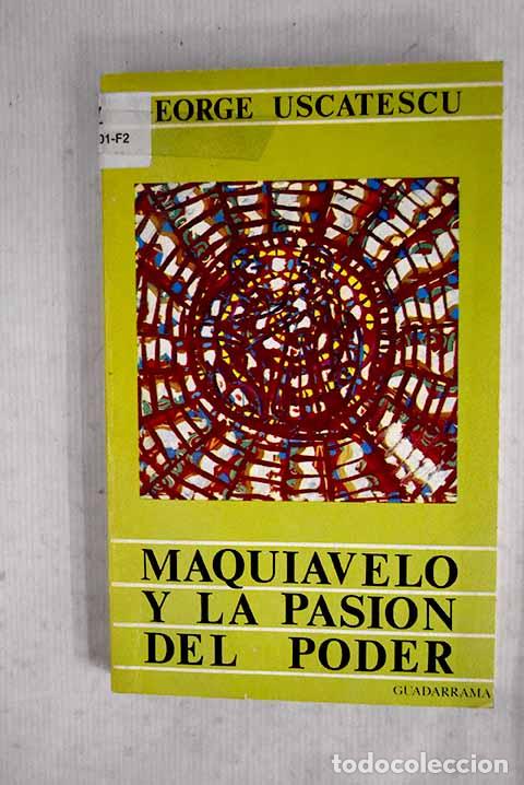 Libros: Maquiavelo y la pasi&oacute;n del poder.- Uscatescu, George - Foto 1