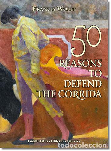 B&uuml;cher: 50 REASONS TO DEFEND THE CORRIDA - WOLFF, FRANCIS