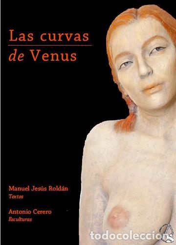 Libros: LAS CURVAS DE VENUS - CERERO, ANTONIO; Rold&aacute;n, Manuel Jes&uacute;s