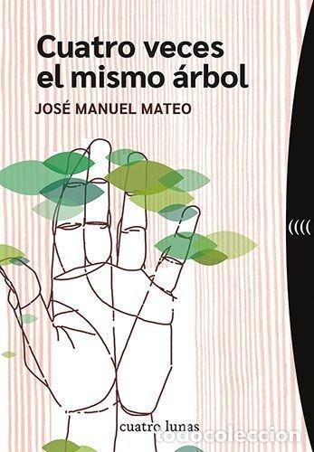 Livros em segunda m&atilde;o: CUATRO VECES EL MISMO &Aacute;RBOL - MATEO, JOS&Eacute; MANUEL