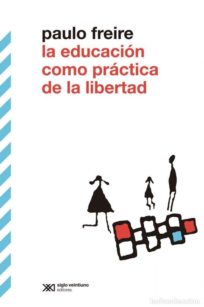 B&uuml;cher: LA EDUCACI&Oacute;N COMO PR&Aacute;CTICA DE LIBERTAD - FREIRE, PAULO