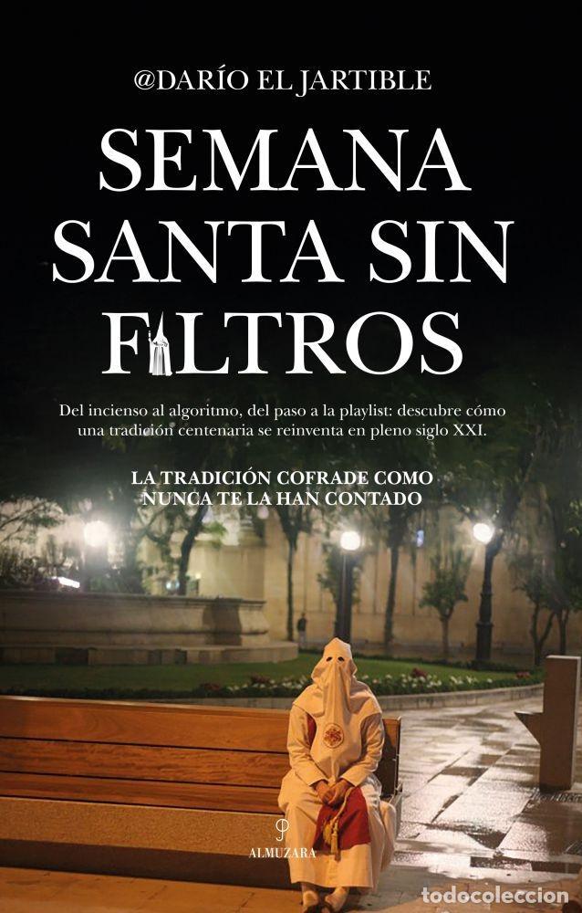 Libros: SEMANA SANTA SIN FILTROS - DAR&Iacute;O FERN&Aacute;NDEZ DEL MORAL