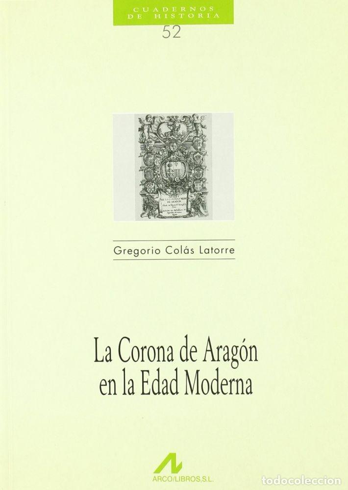 Libri di seconda mano: LA CORONA DE ARAG&Oacute;N EN LA EDAD MODERNA - Col&aacute;s Latorre, Gregorio
