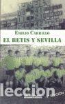 Libri di seconda mano: EL BETIS Y SEVILLA - CARRILLO, EMILIO
