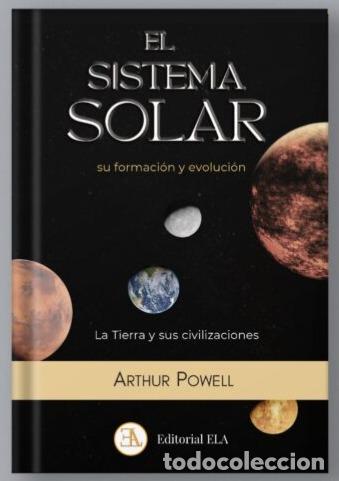 B&uuml;cher: EL SISTEMA SOLAR, SU FORMACI&Oacute;N Y EVOLUCI&Oacute;N. LA TIERRA Y SUS CIVILIZACIONES - POWELL, ARTHUR