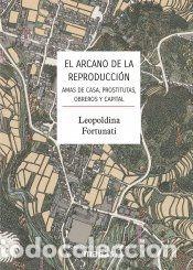 Libri di seconda mano: EL ARCANO DE LA REPRODUCCI&Oacute;N. - Fortunati, Leopoldina Fortunati