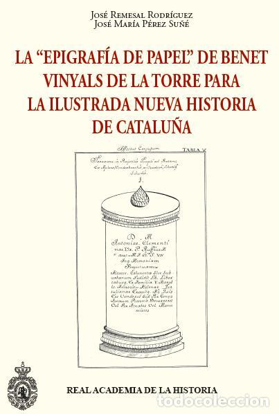 Livres: LA EPIGRAF&Iacute;A DE PAPEL DE BENET VINYALS DE LA TORRE PARA LA ILUSTRADA NUEVA HISTORIA DE CATALU&Ntilde;A - RE