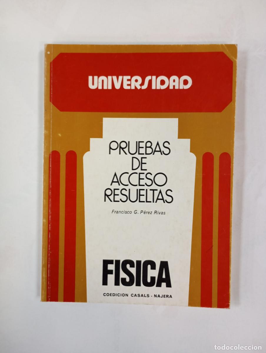 Libri di seconda mano: Universidad. Pruebas de acceso resueltas. F&iacute;sica - Francisco G. P&eacute;rez Rivas. TDK683