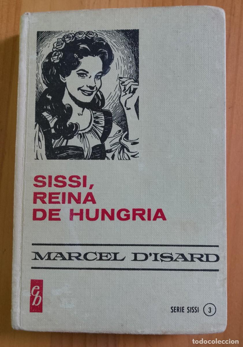 Libros: SISSI, REINA DE HUNGRIA - MARCEL D&acute;ISARD - Foto 1