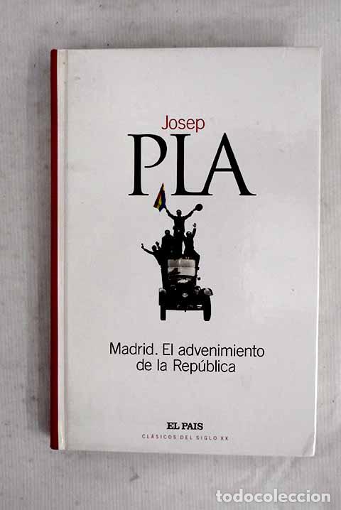 Libros: Madrid, el advenimiento de la Rep&uacute;blica.- Pla, Josep