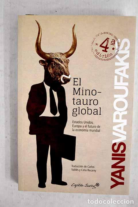 Libros: El minotauro global: EE.UU, Europa y el futuro de la econom&iacute;a mundial.- Varoufakis, Yanis