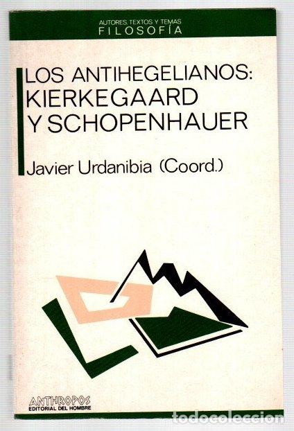 Libros: Los antihegelianos: Kierkegaard y Schopenhauer - Urdanibia, Javier (Coord.) - Foto 1