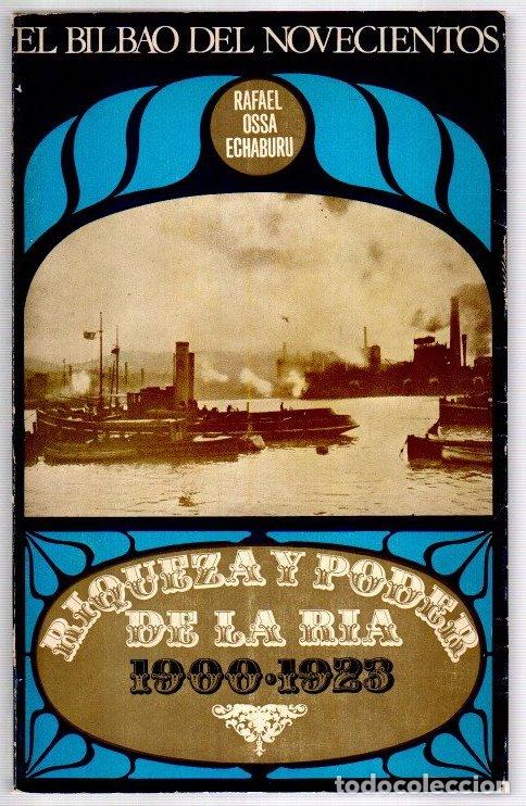 Libros: El Bilbao del novecientos. Riqueza y poder de la r&iacute;a 1900-1923 - Ossa Echaburu, Rafael - Foto 1
