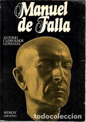 Libros: Manuel de Falla - CAMPOAMOR GONZ&Aacute;LEZ, Antonio.- - Foto 1
