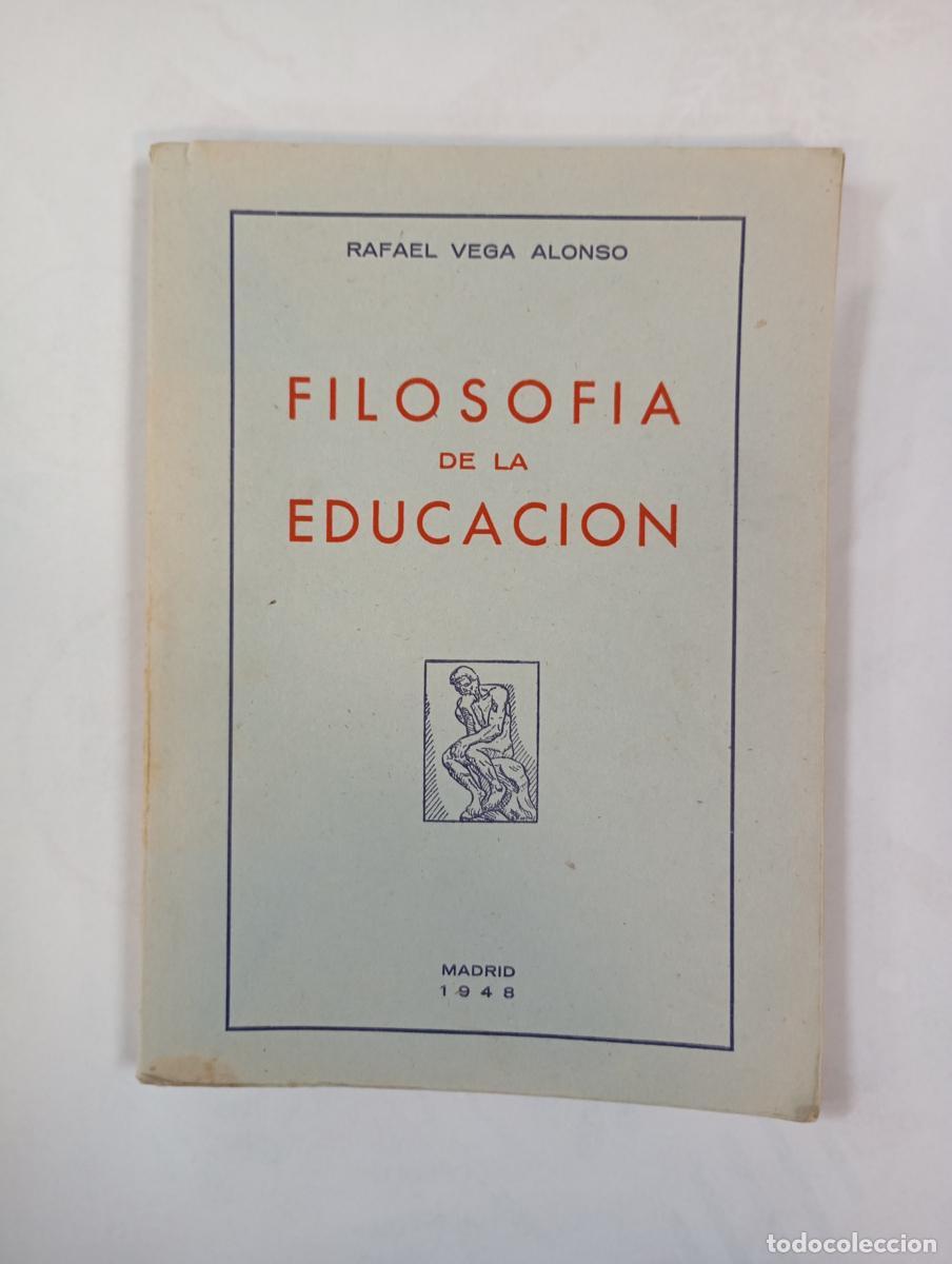 Libros: FILOSOF&Iacute;A DE LA EDUCACI&Oacute;N. 1948. - RAFAEL VEGA ALONSO. TDK415