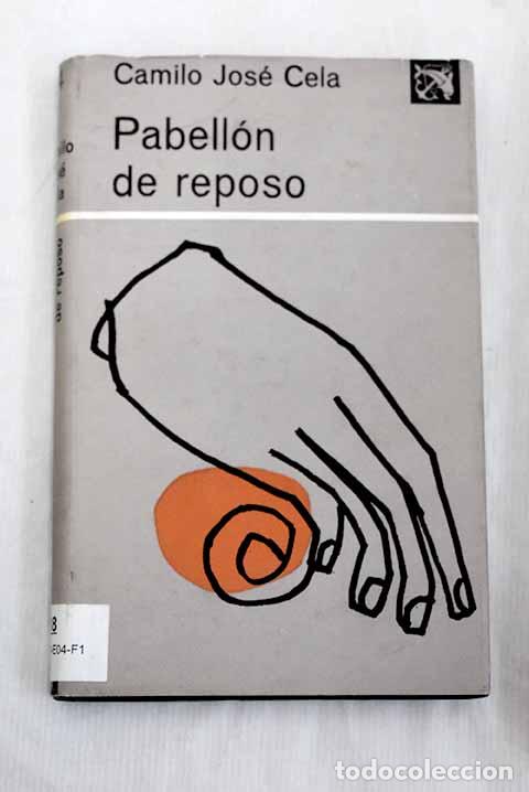 Libros: Pabell&oacute;n de reposo: Cela, Camilo Jos&eacute;.- Cela, Camilo Jos&eacute;