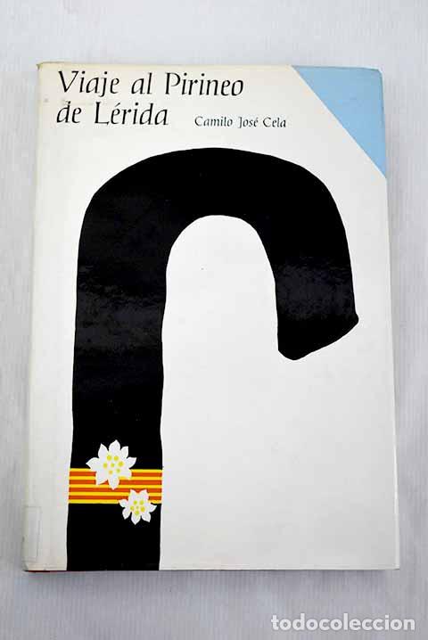 Libros: Viaje al Pirineo de Lerida.- Cela, Camilo Jos&eacute;