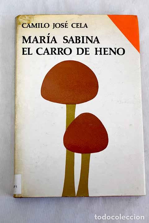 Libros: Mar&iacute;a Sabina ; El carro de heno o El inventor de la guillotina.- Cela, Camilo Jos&eacute;