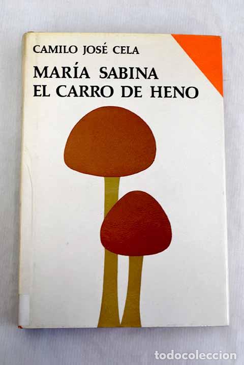 Libros: Mar&iacute;a Sabina ; El carro de heno o El inventor de la guillotina.- Cela, Camilo Jos&eacute;
