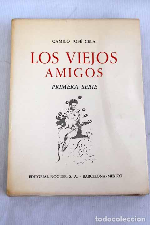 Libros: Los viejos amigos: primera serie.- Cela, Camilo Jos&eacute;