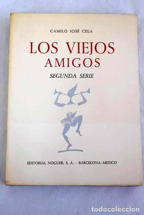 Libros: Los viejos amigos: segunda serie.- Cela, Camilo Jos&eacute;
