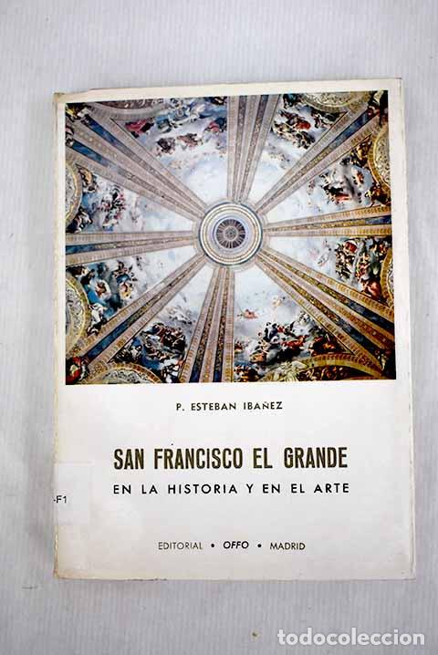 Libros: San Francisco el Grande en la historia y en el Arte.- Ib&aacute;&ntilde;ez, Esteban