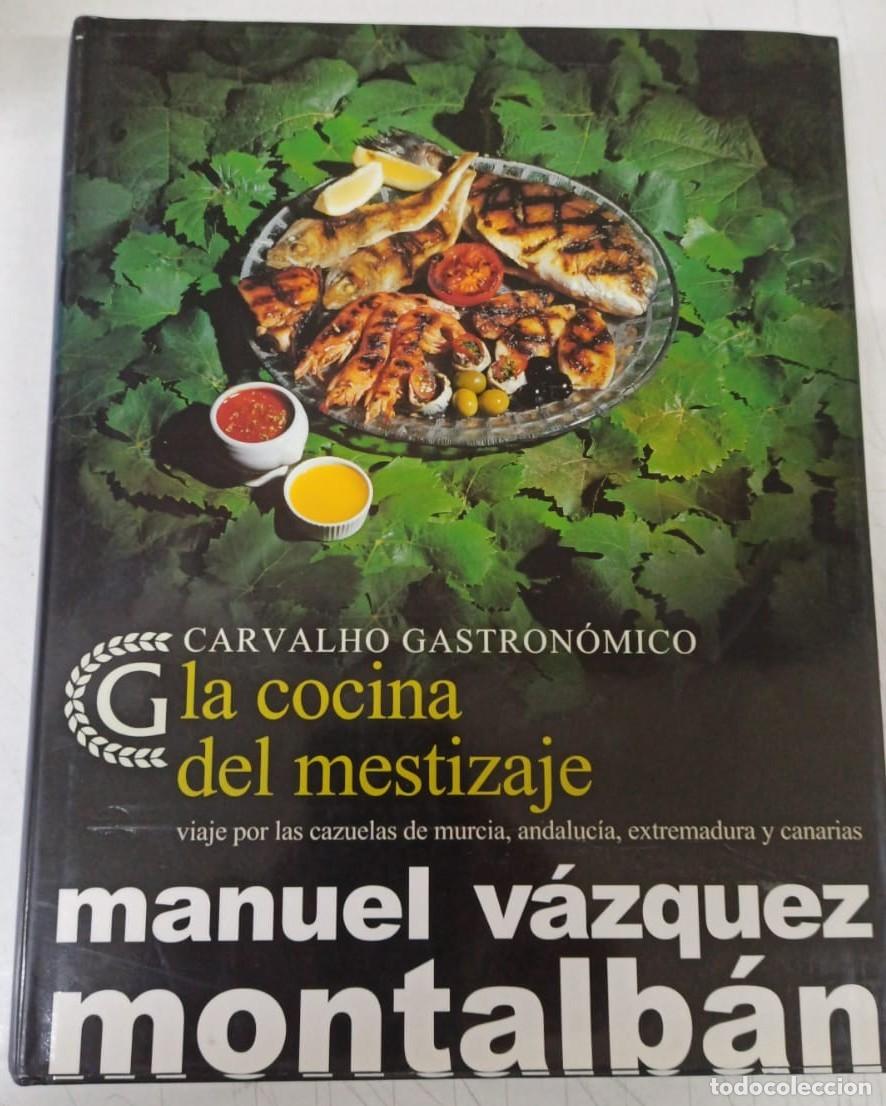 Libros: La cocina del mestizaje (Carvalho gastron&oacute;mico) - Manuel V&aacute;zquez Montalb&aacute;n