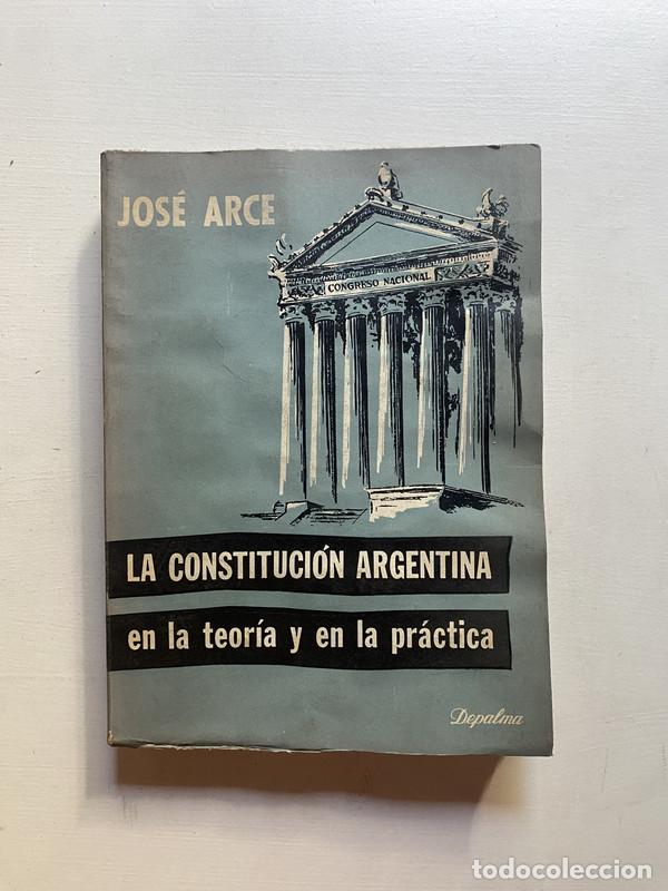 Libros: La constitucion argentina en la teoria y en la practica - Arce Jose - Foto 1